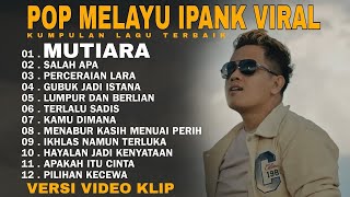 Download lagu IPANK Full Album - MUTIARA - SALAH APA - FULL PLAYLIST PALING ENAK BUAT TEMANI KERJA - Tanpa Iklan mp3