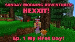 Sunday Morning Adventures! Hexxit Ep.1 My First Day! | Amy Lee33