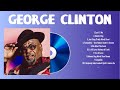 George Clinton Greatest Hits Full Album 2024 George Clinton Best Songs Playlist 2024