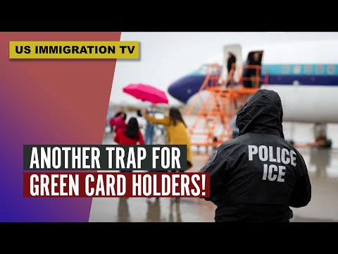 ANOTHER TRAP FOR GREEN CARD HOLDERS!