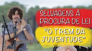 Selvagens à Procura de Lei - O Trem da Juventude - Luau Represa Broa