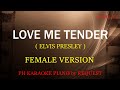 LOVE ME TENDER ( FEMALE VERSION ) ( ELVIS PRESLEY )