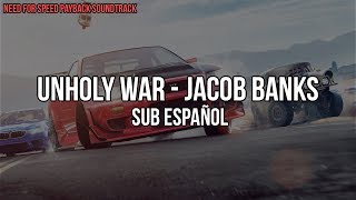 ► Unholy War - Jacob Banks | Sub Español (Need for Speed Payback Soundtrack)