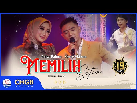 Memilih Setia ‼️ Gerry Mahesa & Anisa Rahma -  19 MUSIC | Official Music Video