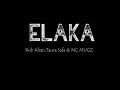 Elaka - Skib Khan,Taura Safa & Mc Mugz