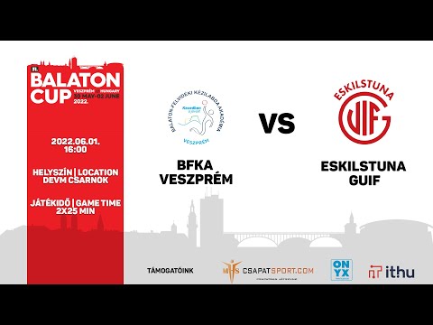 BFKA Veszprém - Eskilstuna GUIF 16:00 | Balaton Cup 2022