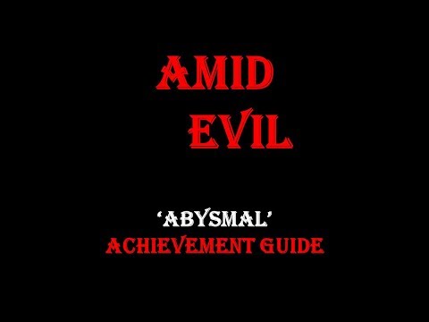 AMID EVIL 'Abysmal' Achievement Guide