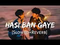 Hasi Ban Gaye Slowed Reverb Ami Mishra Hamari Adhuri Kahani Lofi Music Channel