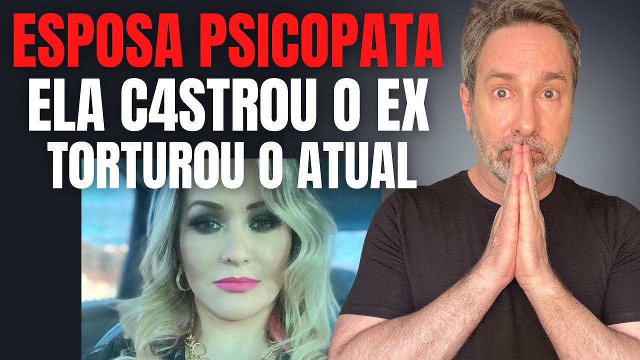 ESPOSA D1AB0 OU PSICOPATA? - CASTR0U O EX, TORTUR0U O ATUAL E OS FILHOS, E AINDA MASTR3T0U OS PETS