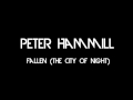 Peter Hammill - Fallen (The City Of Night)