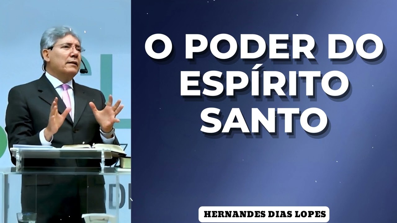 O PODER DO ESPÍRITO SANTO - Pastor Dias Lopes