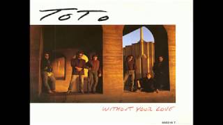 Toto - Without Your Love (1986) HQ