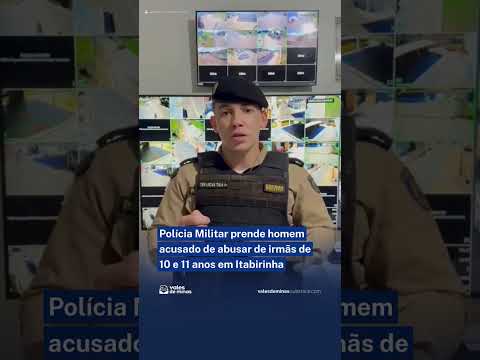 Operação Caminhos Seguros prende homem acusado de abusar de irmãs de 10 e 11 anos em Itabirinha