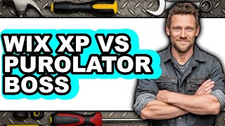 Wix XP vs Purolator Boss - Easy Guide
