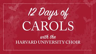 Shepherd&#39;s Pipe Carol: Harvard University Choir&#39;s Christmas Carol Service (2017)