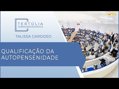 Tertúlia Conscienciologia 6144 - Qualificação da Autopensenidade (Autopensenologia)