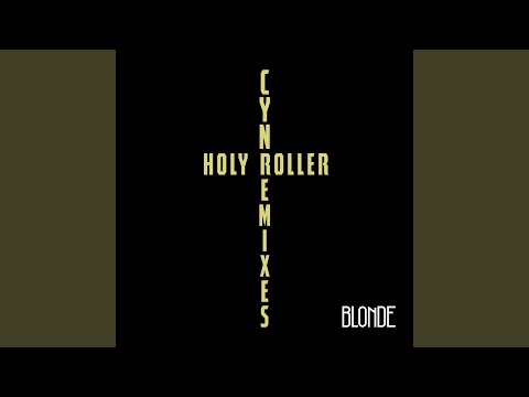 Video thumbnail for Holy Roller (Blonde Remix)