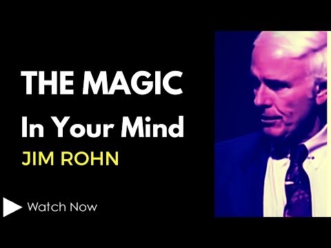 Jim Rohn: The Magic In Your Mind (Law Of Attraction)