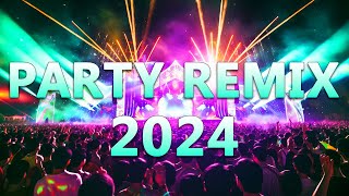 PARTY REMIX 2024 🔥 Mashups & Remixes Of Pop