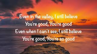 Newsboys - I Still Believe You&#39;re Good (with lyrics)(2021)