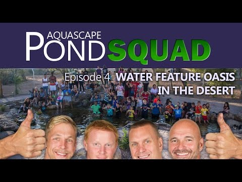 Aquascape Pond Squad - Water Feature Oasis in the Desert - Episode 4
