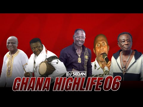 Ghana HighLife Part 6 | DJ Sedan ft. Nana Ampedu, Amakye Dede, JA Adofo, Ambulley, Paa Bobo