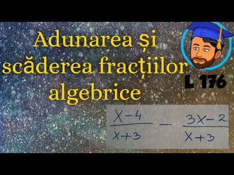 OPERAȚII CU FRACȚII ALGEBRICE(ADUNAREA/SCĂDEREA)  -Lecția 176