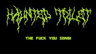 (brutal technical death grindcore) THE FUCK YOU SONG by Haunted Toilet