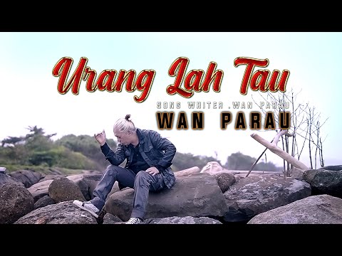 Wan Parau - Urang lah tau[ Official Music Video ]