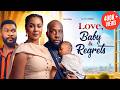 LOVE BABY REGRETS RAY EMODI CYNTHIA CLARKE ALEX CROSS 2026 NIGERIAN MOVIE Nollywoodmovies
