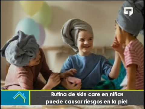 Rutina de Skin Care en niñas puede causar riesgos en la piel