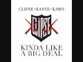 Clipse - Kinda Like a Big Deal ft Kanye West