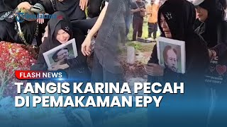 Tangis Karina Ranau Pecah di Pemakaman Epy Kusnandar, Peluk Foto Sang Suami di Samping Liang Lahat