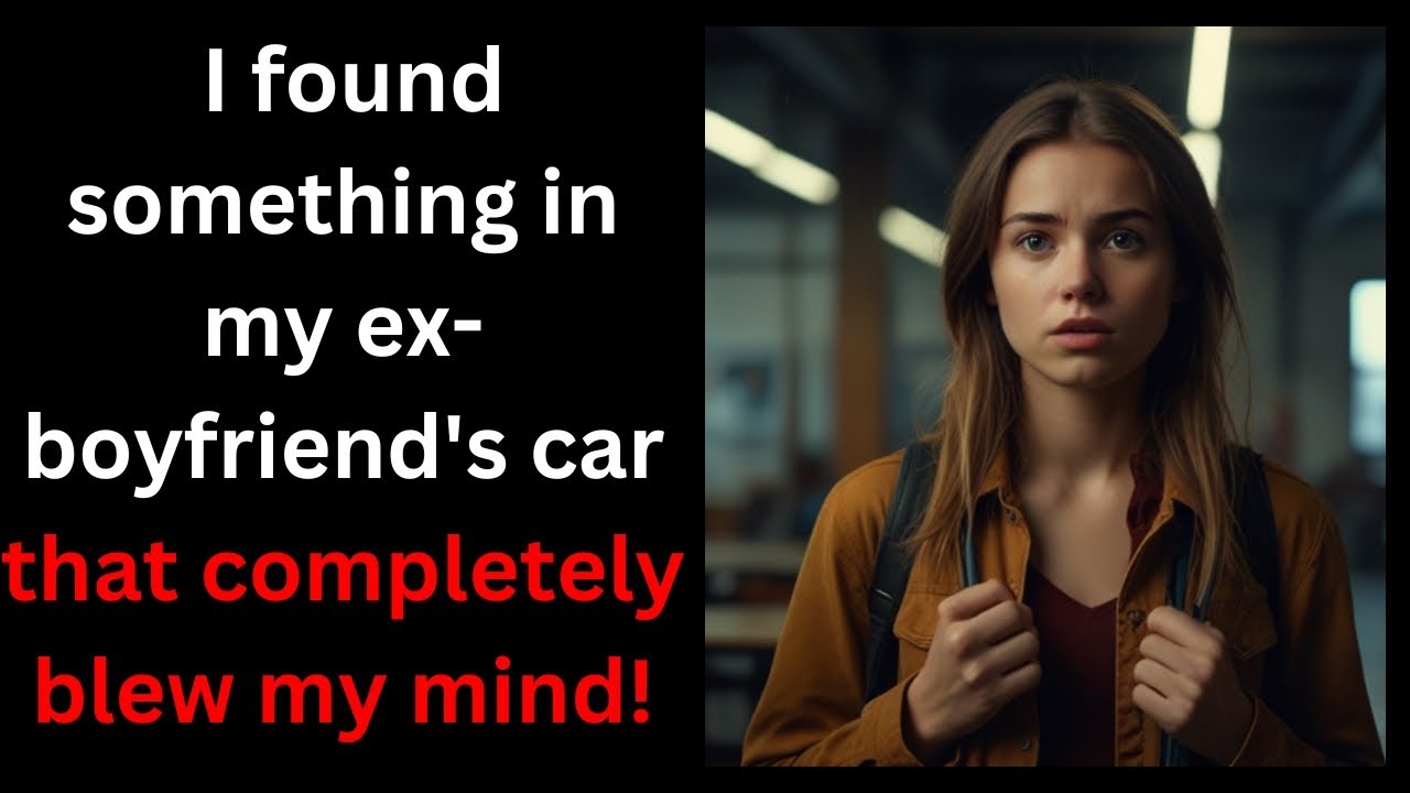 3 Things I Found in My Ex-Boyfriend's Car That Changed Everything