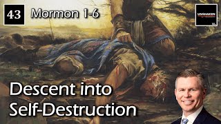 Come Follow Me - Mormon 1-6: Descent into Self-Destruction