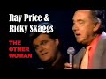 RICKY SKAGGS & RAY PRICE - The Other Woman (In My Life)