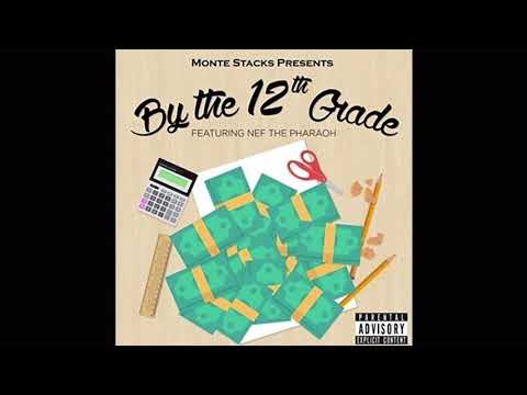 Monte Stacks Feat. Nef The Pharaoh - By The 12th Grade