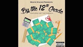 Monte Stacks Feat. Nef The Pharaoh - By The 12th Grade
