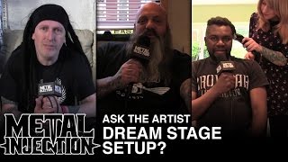 ASK THE ARTIST: What is Your Dream Stage Set-Up? | Metal Injection
