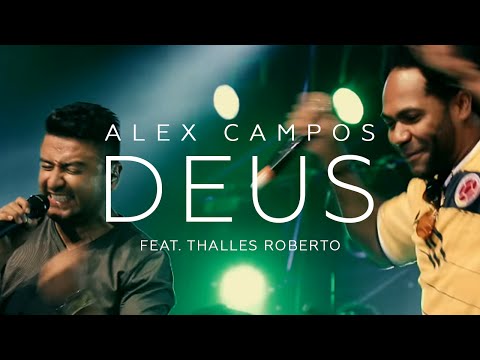 Alex Campos feat. Thalles Roberto - Deus - El Concierto Derroche de Amor (HD)