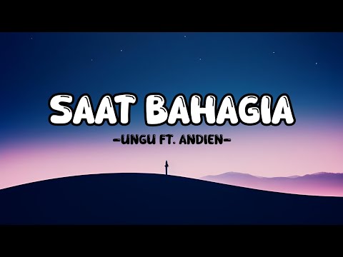 Ungu Feat Andien - Saat Bahagia - Lyrics