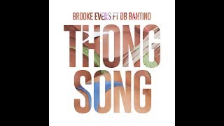 Brooke Evers ft. DB Bantino- Thong Song