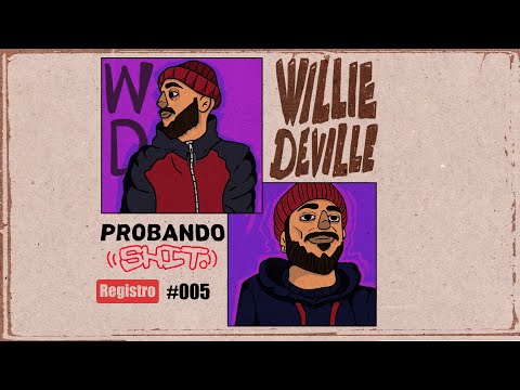 #ProbandoShit - Willie DeVille  | Registro #005