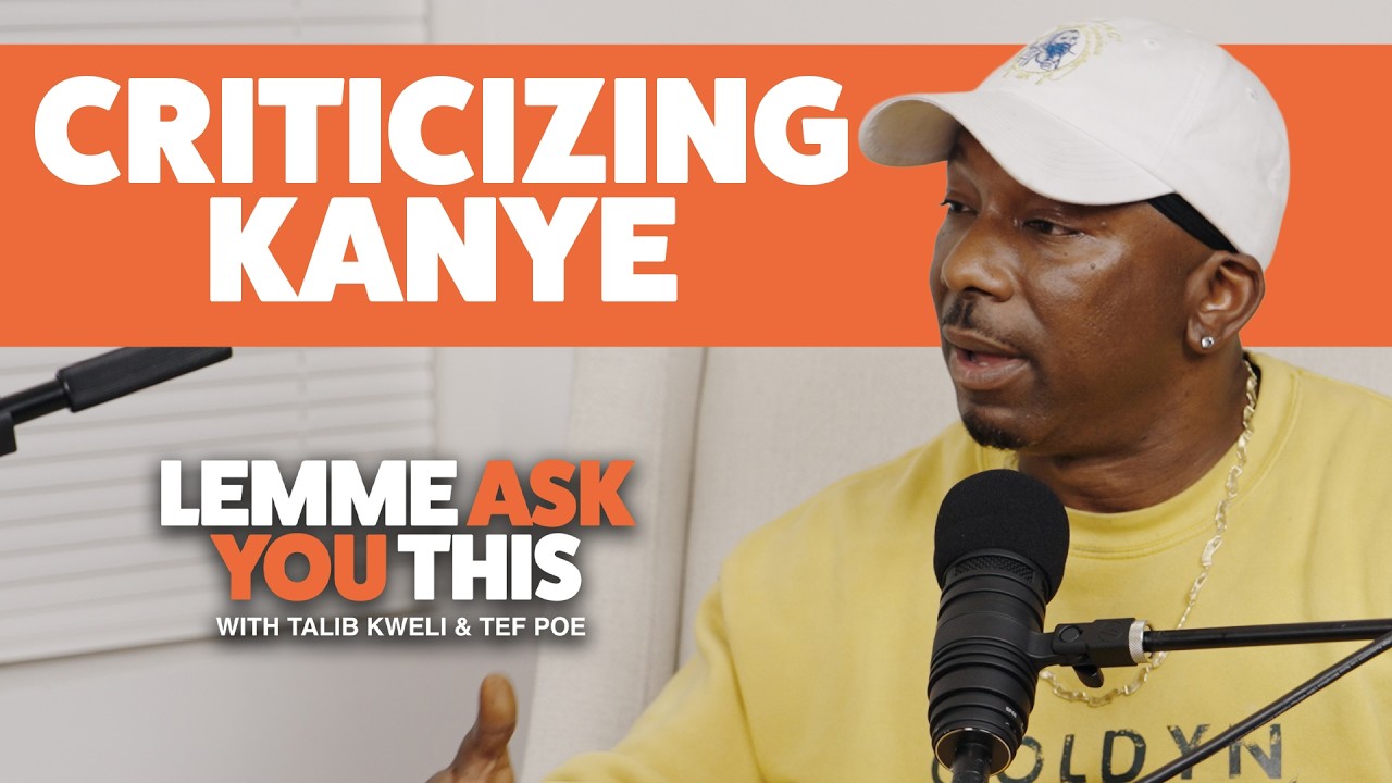 Criticizing Kanye - Lemme Ask You This With Talib Kweli & Tef Poe