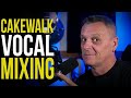 Mixing Vocals In Cakewalk By Bandlab