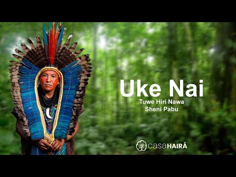 Uke Nai - Tuwe Hiri Nawa Sheni Pabu - Grupo Kayawey - Huni Kuin - Casa Hairá - Ayahuasca