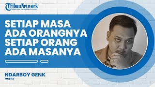 Di Balik Lagu 'Wong Sepele', Ndarboy Genk: Setiap Masa Ada Orangnya, Setiap Orang Ada Masanya