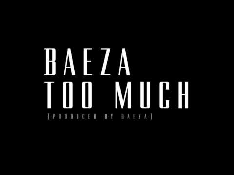 Baeza - Too Much (Prod By Baeza)