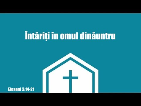 Efeseni 3:14-21 Fortifică omul interior - Ieremia Rusu