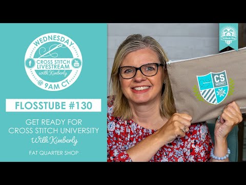 LIVE: Get ready for CROSS STITCH UNIVERSITY & a GIVEAWAY (CLOSED) with Kimberly! - FlossTube #130
